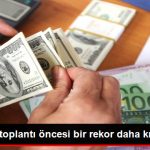 dolar-kritik-toplanti-oncesi-bir-rekor-daha-kirdi_x_8991962_3710_z11